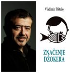 Vladimir Pištalo: Odlomak iz knjige “Značenje džokera”